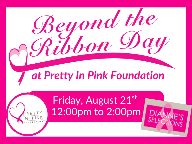 Beyond the Ribbon Day information with Pretty In Pink Foundation logo and Dianne's Selections logo